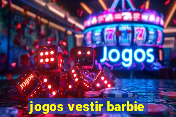 jogos vestir barbie